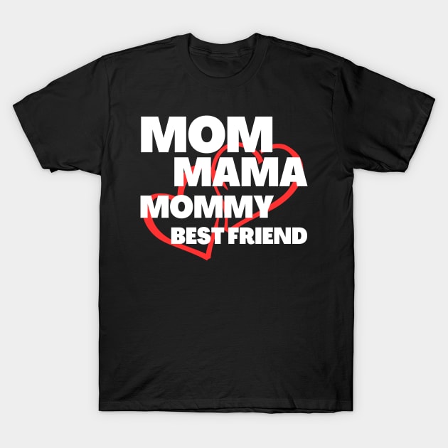 Mom mama mommy best friend T-Shirt by Be you outfitters
